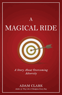 A Magical Ride: : A Story About Overcoming Adversity