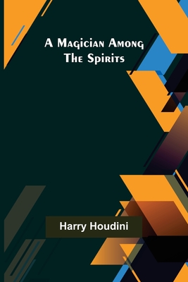 A Magician Among the Spirits - Houdini, Harry