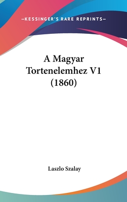 A Magyar Tortenelemhez V1 (1860) - Szalay, Laszlo