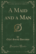 A Maid and a Man (Classic Reprint)