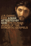 A Man Attested by God: The Human Jesus of the Synoptic Gospels