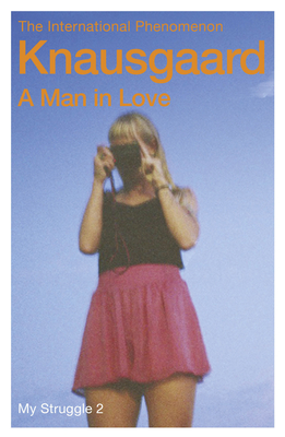 A Man in Love: My Struggle Book 2 - Knausgaard, Karl Ove, and Bartlett, Don (Translated by)