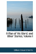 A Man of His Word, and Other Stories; Volume I