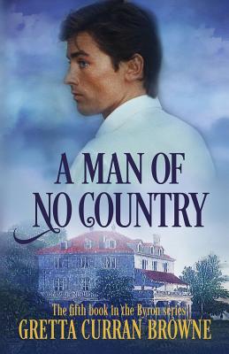 A Man of No Country: Book 5 of the Lord Byron Series (Continental) - Browne, Gretta Curran