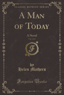 A Man of Today, Vol. 2 of 3: A Novel (Classic Reprint)