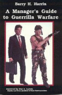 A Manager's Guide to Guerrilla Warfare: How to Get Promoted Quickly & Make More Money - Harrin, Barry, and Finley, Steve