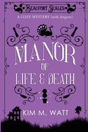 A Manor of Life & Death: A Cozy Mystery (with Dragons)