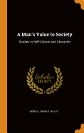 A Man's Value to Society: Studies in Self-Culture and Character