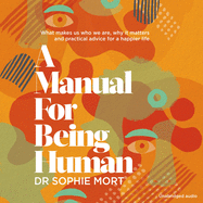 A Manual for Being Human: The Sunday Times Bestseller