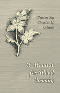 A Manual for Wood Carving
