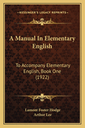 A Manual in Elementary English: To Accompany Elementary English, Book One (1922)