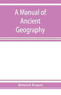 A manual of ancient geography