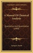 A Manual of Chemical Analysis: Qualitative and Quantitative (1909)