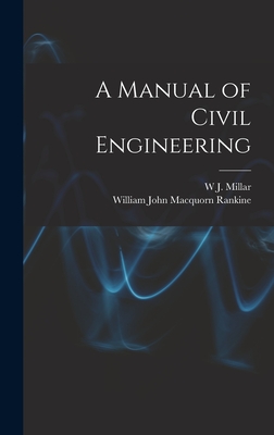 A Manual of Civil Engineering - Rankine, William John Macquorn, and Millar, W J