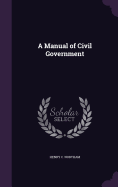 A Manual of Civil Government