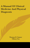 A Manual Of Clinical Medicine And Physical Diagnosis