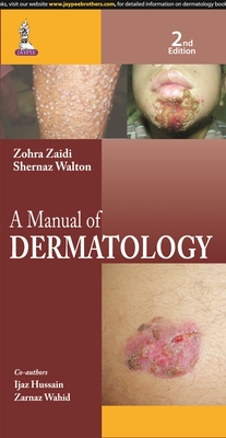 A Manual of Dermatology - Zaidi, Zohra, and Walton, Shernaz