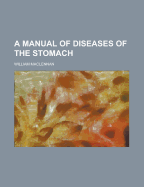 A Manual of Diseases of the Stomach