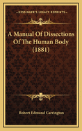 A Manual of Dissections of the Human Body (1881)