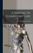 A Manual of Elementary Law