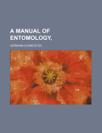 A Manual of Entomology, - Burmeister, Hermann