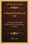 A Manual of Faith and Life: A Guide for Individual Christians or Communicant Classes