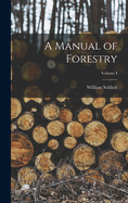 A Manual of Forestry; Volume I