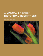 A Manual of Greek Historical Inscriptions