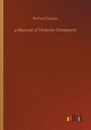 A Manual of Historic Ornament