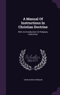 A Manual Of Instructions In Christian Doctrine: With An Introduction On Religious Instruction