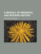 A Manual of Medival and Modern History