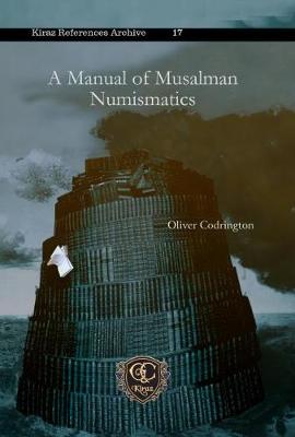 A Manual of Musalman Numismatics - Codrington, Oliver