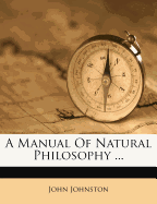 A Manual of Natural Philosophy