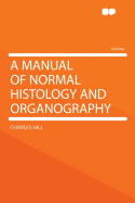 A Manual of Normal Histology and Organography