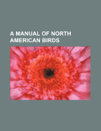A manual of North American birds