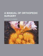 A Manual of Orthopedic Surgery