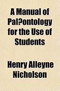 A Manual of Palaeontology for the Use of Students