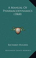 A Manual Of Pharmacodynamics (1868)