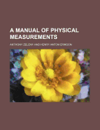 A Manual of Physical Measurements