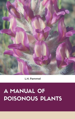 A Manual of Poisonous Plants - Pammel, L H