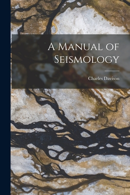 A Manual of Seismology - Davison, Charles