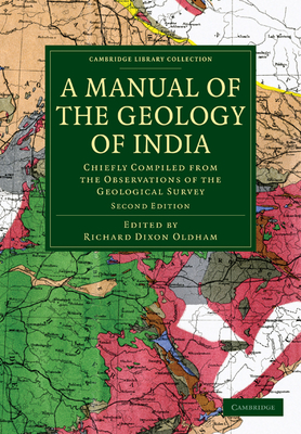 A Manual of the Geology of India: Chiefly Compiled from the Observations of the Geological Survey - Oldham, Richard Dixon (Editor), and Medlicott, H. B., and Blanford, W. T.