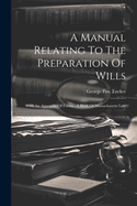 A Manual Relating To The Preparation Of Wills: With An Appendix Of Forms: A Book Of Massachusetts Law