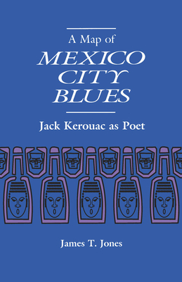 A Map of Mexico City Blues - Jones, James T