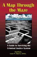 A Map Through the Maze: A Guide to Surviving the Criminal Justice System
