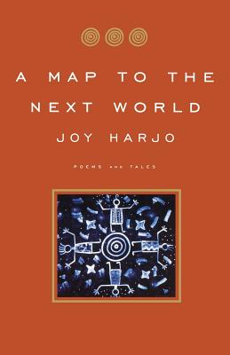A Map to the Next World: Poems and Tales - Harjo, Joy