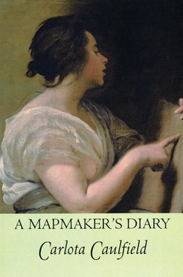 A Mapmaker's Diary - Caulfield, Carlota, and Berg, Mary G (Translated by)