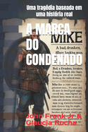 A Marca Do Condenado: Uma Trag?dia Familiar, Baseado Em Uma Hist?ria Veridca.