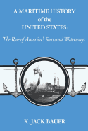 A Maritime History of the United States: The Role of America's Seas and Waterways