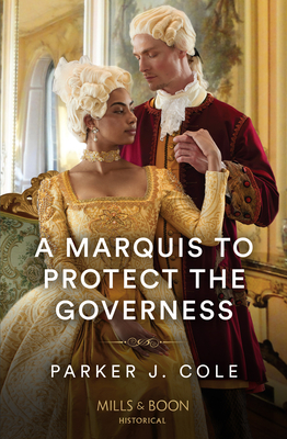 A Marquis To Protect The Governess: Mills & Boon Historical - Cole, Parker J.